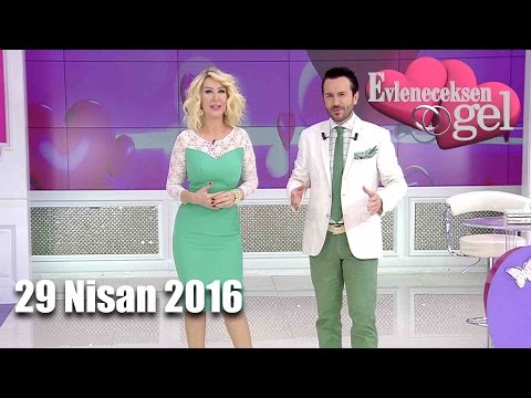 Evleneceksen Gel - 29 Nisan 2016