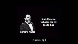 Frases Peruanas Xd Miguel Grau