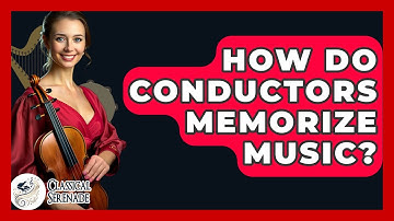 How Do Conductors Memorize Music? - Classical Serenade