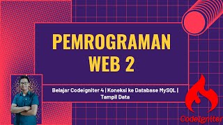 Belajar Codeigniter 4 | Koneksi ke Database MySQL | Menampilkan Data
