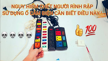 có thể bạn chưa biết cách sử dụng ổ cắm thế nào là an toàn