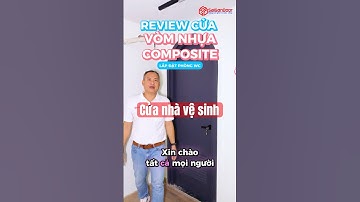 👍 Review cửa vòm nhựa composite dùng làm cửa nhà vệ sinh, cửa phòng tắm, cửa toilet WC đẹp sang sịn