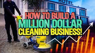 How to Build a Million Dollar Commercial Cleaning Business!