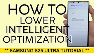 How to Lower Intelligent Optimization on Photos Samsung S25 Ultra 2025