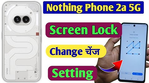 Nothing Phone 2a me screen lock change kaise kare | how to change screen lock in nothing phone 2a 5g