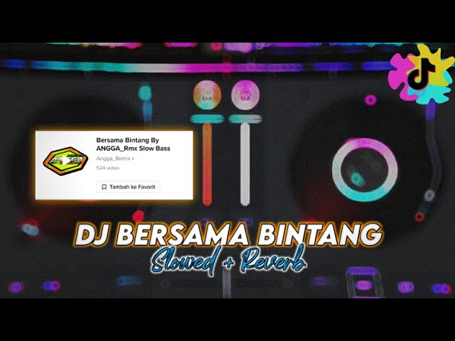 DJ BERSAMA BINTANG VIRAL TIKTOK ANGGA REMIX TERBARU 2022‼️ ( Slowed & Reverb ) 🎶🎧 class=