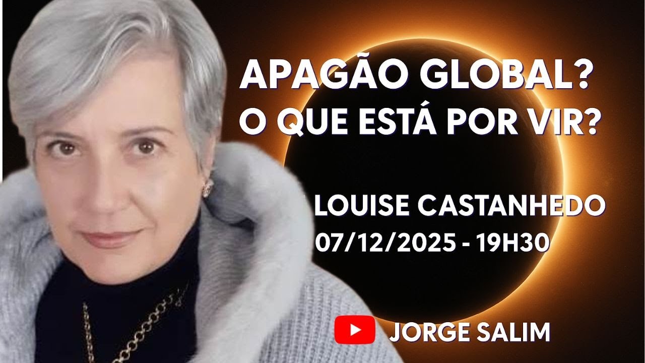 Apagão Global? O Que Está Por Vir? Com Louise Castanhedo