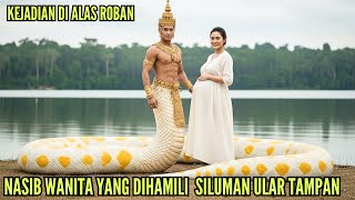 Download Lagu KISAH WANITA DI USIR SUAMI KARENA MANDUL, NASIBNYA BERUBAH SETELAH DI HAMILI SILUMAN ULAR TAMPAN MP3