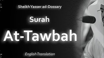 Surah At Tawbah | سورة التوبة | Sheikh Yasser al Dosari | English Translation | الشيخ ياسر الدوسري