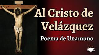 AL CRISTO DE VELAZQUEZ | Poema de Miguel de Unamuno