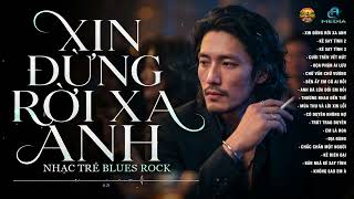 Information TUYỂN TẬP NHẠC TRẺ HOT TIKTOK | XIN ĐỪNG RỜI XA ANH - BLUES ROCK COVER | NHẠC SUY HAY NHẤT HIỆN NAY Update