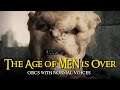 Orcs with normal voices  the age of men is over