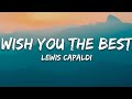 Lewis Capaldi Wish You The Best Lyrics