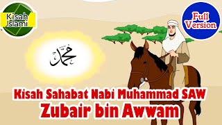 Zubair bin Awwam Full Version - Sahabat Nabi Muhammad SAW - Kisah Islami Channel