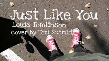 Louis Tomlinson - Just like you (cover by Tori Schmidt)