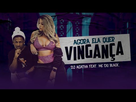Dj Agatha Feat  Mc Du Black  - Agora ela quer vingança (Clipe Oficial)