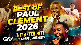 BEST OF PAUL CLEMENT 2026 MIX, MWEMA| WAKATI WA MUNGU| ASANTE | MWOKOZI 