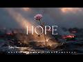 HOPE - Soaking Prayer Music | Instrumental for Prayer, Devotion, and Peace