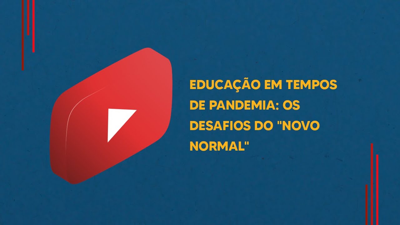 Educação em tempos de pandemia: os desafios do "novo normal"