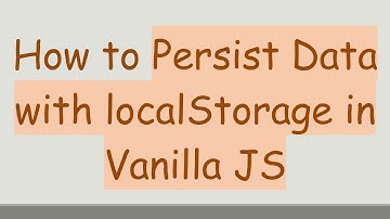 How to Persist Data with localStorage in Vanilla JS