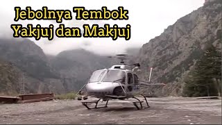 Inilah Penyebab Jebolnya Tembok Yakjuj Makjuj Yang Dibangun Dzulqornain