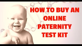 Online Paternity Test:How To Order A DNA Test