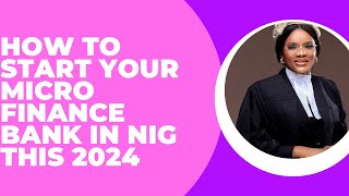 HOW TO START YOUR MICRO FINANCE BANK IN NIGERIA THIS 2024