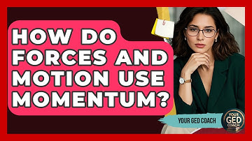 How Do Forces And Motion Use Momentum? - Your GED Coach