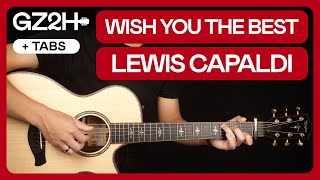 Wish You The Best Guitar Tutorial - Lewis Capaldi Guitar Lesson Chords + Fingerpicking