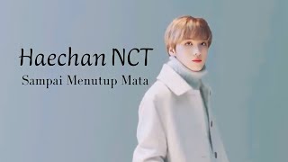 Haechan NCT - Sampai Menutup Mata #Haechan #NCT