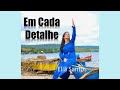 Eliã Santos | Em Cada Detalhe (Vídeo com Letra)