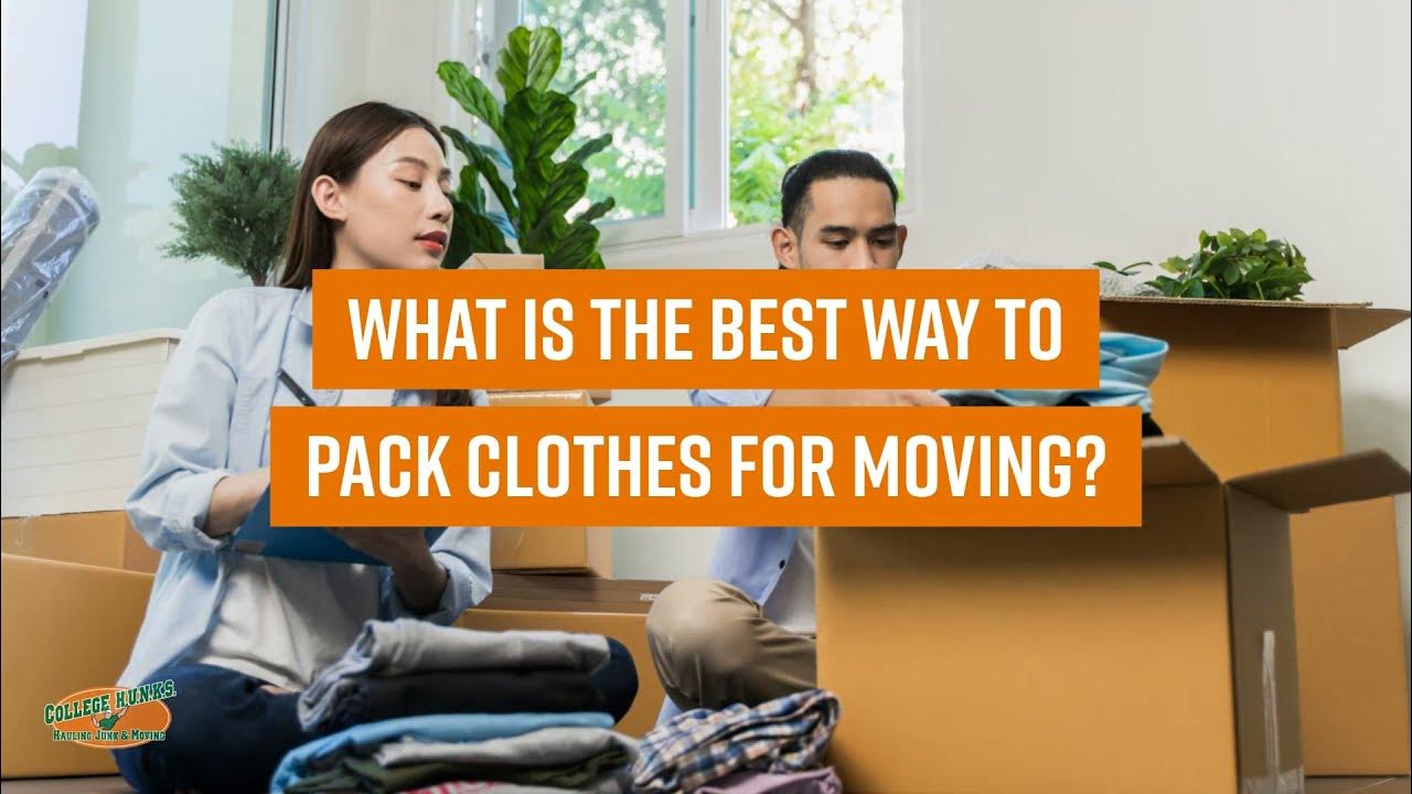 What is the best way to pack clothes for moving? YouTube
