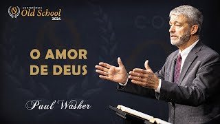 The Love of God - Paul Washer | OLD SCHOOL 2024