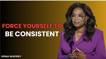Oprah Winfrey : Force Yourself to Be Consistent   Motivational Speech