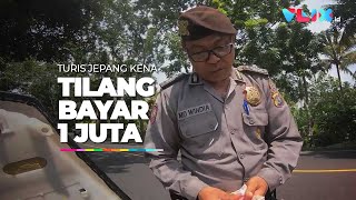 PARAH! Turis Jepang Kena Tilang Polisi Bayar 1 Juta Ditempat!