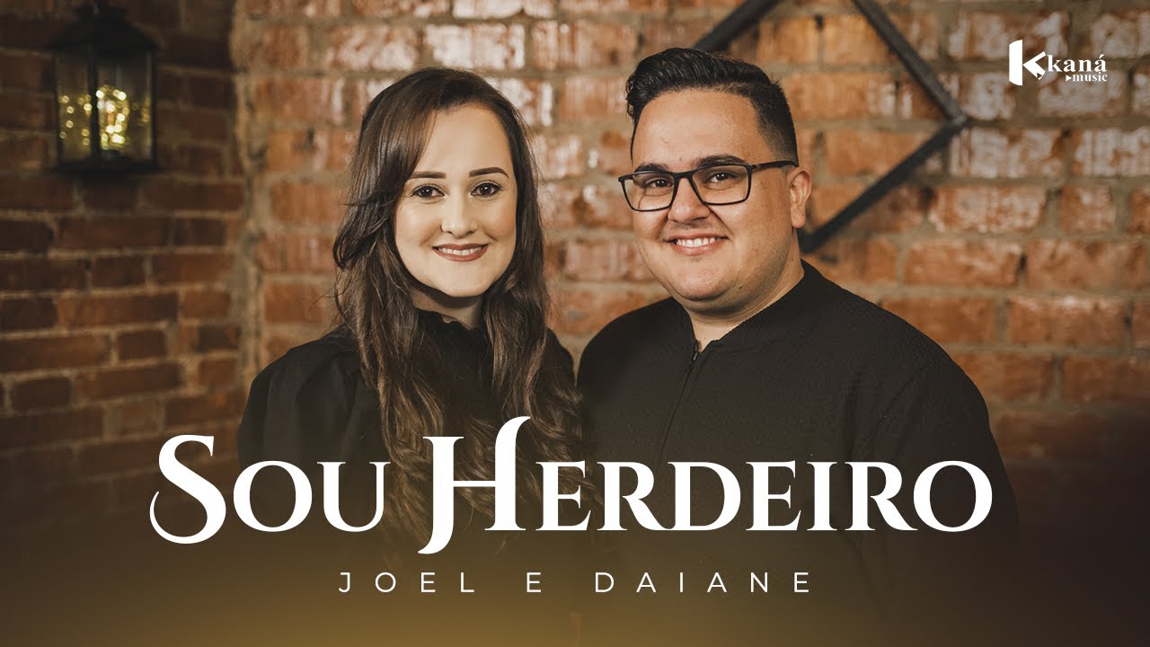 Joel e Daiane | Sou Herdeiro - [Clipe Oficial] 