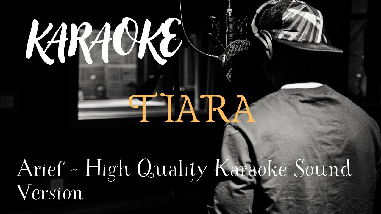 TIARA ( High Quality KARAOKE SOUND ) - Arief Version - YouTube