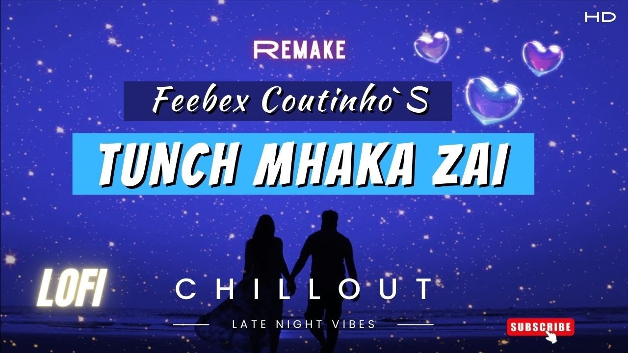Feebex Coutinho   Tunch Mhaka Zai  Lo Fi  Midnight Vibes  New Konkani Songs 2022
