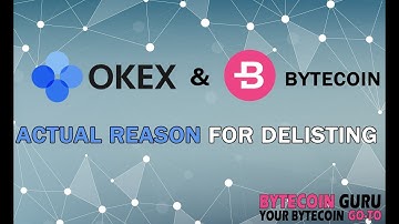 ACTUAL REASON for OKEx Delisting of Bytecoin [BCN]