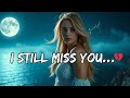 I Still Miss You Every Night Emotional Love Song 2025 Heartbreaking Romantic Ballad 