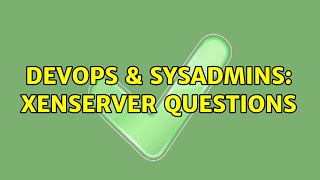 Celebrity DevOps & SysAdmins: XenServer questions (2 Solutions!!) Net Worth