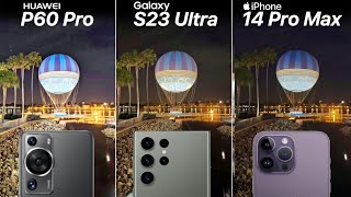 Huawei P60 Pro VS Galaxy S23 Ultra VS iPhone 14 Pro Max Camera Test