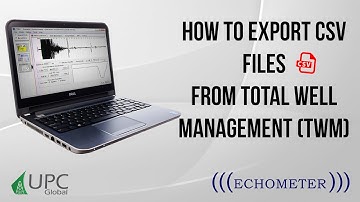 How to Export CSV Files from TWM: Echometer Total Well Management