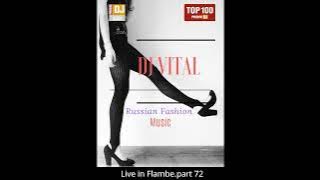 #DJVital - Russian Fashion Music(Live in Flambe.part 72)