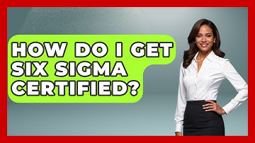 How Do I Get Six Sigma Certified? - Learn As An Adult