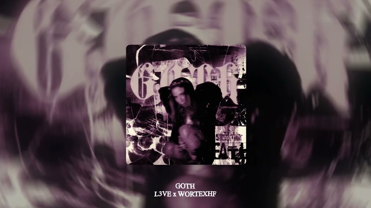 Ver L3VE x wortexhf "GOTH" no YouTube Ver L3VE x wortexhf "GOTH" no YouTube