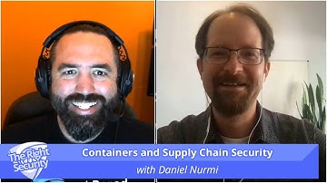 Containers and Supply Chain Security, with Daniel Nurmi | The Right Security