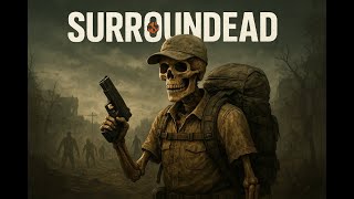 ONE OF THE BEST SOLO SURVIVAL ZOMBIE GAMES! SurrounDead... Episode 3 (Perma Death Series)