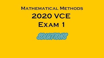 VCE Methods 2020 Exam 1 COMPLETE worked solutions