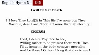 TPM English Hymn 345- Lord, I desire Thy face to see, Willing rather to be present there with Thee